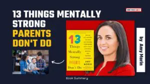 13 Things Mentally Strong Parents Dont Do by Amy Morin_Own Your Family