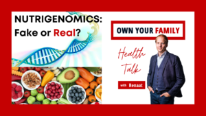 Nutrigenomics a Real Science_Fake or Real_Own Your Family