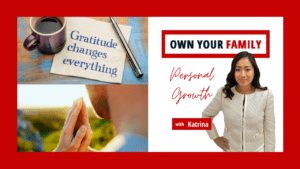 The Power of Gratitude with Katrina_Own Your Family_Personal Growth Motivation InspirationThe Power of Gratitude with Katrina_Own Your Family_Personal Growth Motivation Inspiration