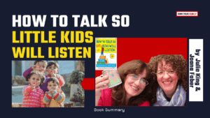 How To Talk So Little Kids Will Listen by Julie King and Joanna Faber_Audiobook Book Summary_Own Your Family