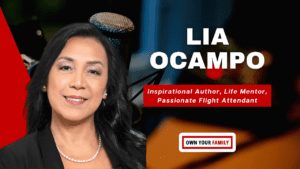 Lia Ocampo Inspirational Author, Life Mentor, Passionate Flight Attendant_Own Your Family