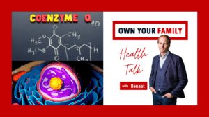 Q10 The Oil That Makes Your Inner Engine Run Longevity & Mitochondria Health Talk_Own Your Family