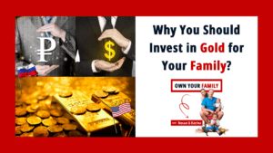 The Gold Backed Currency System and Wealth in Your Family Russia Ukraine US World Financial War_Own Your Family