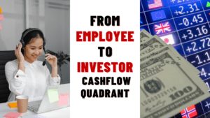 From Employee to Investor How to move to the right side of the Cashflow Quadrant by Robert Kiyosaki