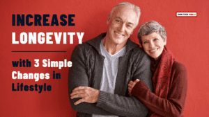 How to Increase Longevity with these Three Simple Changes to Age Naturally