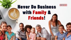 Why working with family and friends is a good idea_Own Your Family