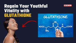 Regain Your Youthful Vitality With Glutathione